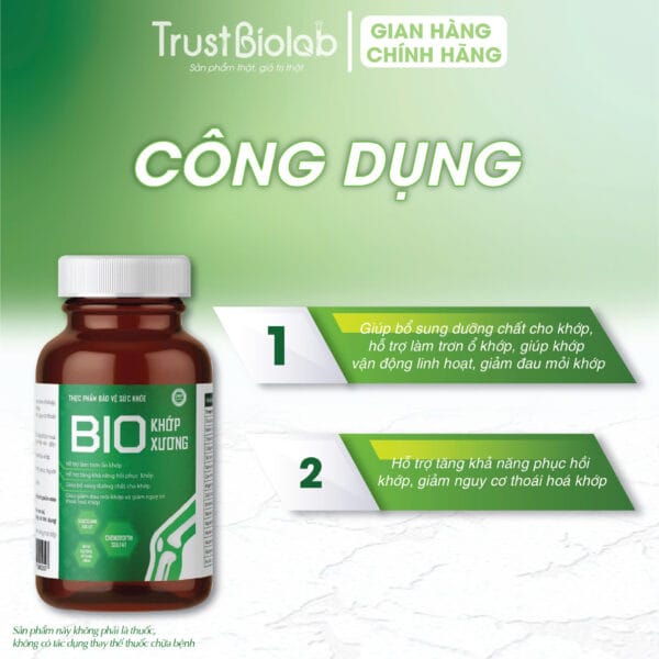 Thực phẩm bảo vệ sức khỏe Bio Khớp Xương Giúp bổ sung dưỡng chất cho khớp, hỗ trợ làm trơn ổ khớp, giúp khớp vận động linh hoạt, giảm đau mỏi khớp, Hỗ trợ tăng khả năng phục hồi khớp, giảm nguy cơ thoái hoá khớp.